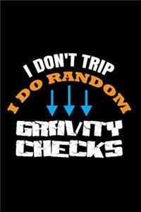 I Don't Trip I Do Random Gravity Checks