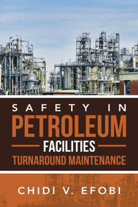 Safety in Petroleum Facilities Turnaround Maintenance