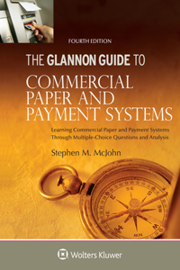 Glannon Guide to Commercial Paper and Payment Systems