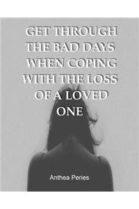 Get Through the Bad Days When Coping with the Loss of a Loved One