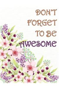 Don't Forget to be awsome