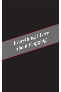 Everything I Love About Flogging