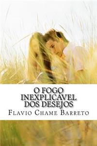 O Fogo Inexplicavel DOS Desejos