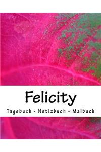 Felicity - Tagebuch - Notizbuch - Malbuch