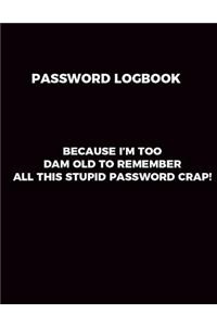 Password Logbook Because I'm too old to remember all this password crap!