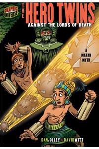 The Hero Twins: Against The Lords Of Death (A Mayan Myth)