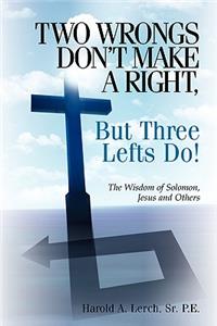 Two Wrongs Don't Make A Right, But Three Lefts Do