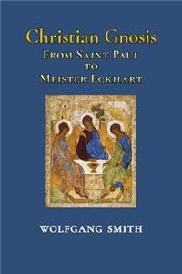 Christian Gnosis: From Saint Paul to Meister Eckhart