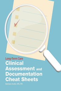 Long-Term Care Clinical Assessment and Documentation Cheat Sheets