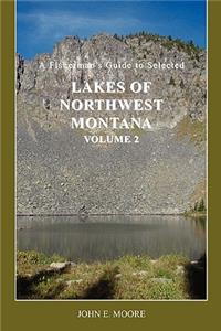 A Fisherman's Guide to Selected Lakes of Northwest Montana, Volume 2