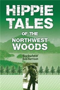 Hippie Tales of the Northwest Woods