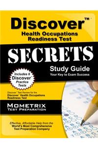 Discover Health Occupations Readiness Test Secrets Study Guide: Discover Test Review for the Discover Health Occupations Readiness Test