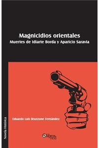 Magnicidios Orientales. Muertes de Idiarte Borda y Aparicio Saravia