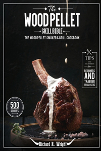 Wood Pellet Grill Bible