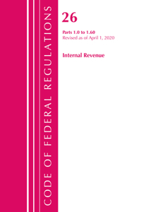 Code of Federal Regulations, Title 26 Internal Revenue 1.0-1.60, Revised as of April 1, 2020