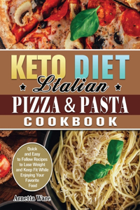 Keto Diet Italian Pizza & Pasta Cookbook