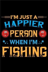 I'm Just a Happier Person When I'm Fishing