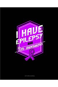I Have Epilepsy And I'm Awesome