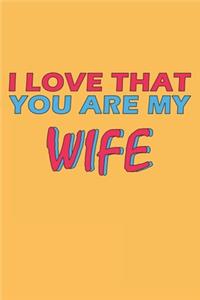 I Love That You Are My Wife