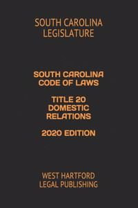 South Carolina Code of Laws Title 20 Domestic Relations 2020 Edition