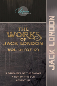 The Works of Jack London, Vol. 01 (of 17)