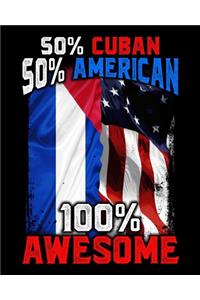 50% Cuban 50% American 100% Awesome