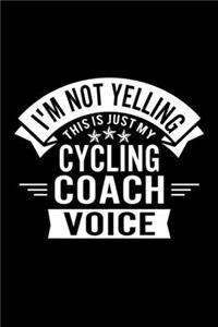 I'm Not Yelling This Is Just My Cycling Coach Voice