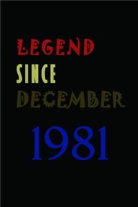 LEGEND SINCE DECEMBER 1981 Notebook Birthday Gift