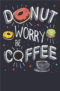 Donut Worry Be Coffee