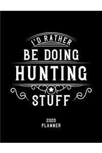 I'd Rather Be Doing Hunting Stuff 2020 Planner