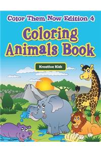 Coloring Animals Book - Color Them Now Edition 4