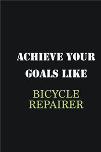 Achieve Your Goals Like Bicycle Repairer