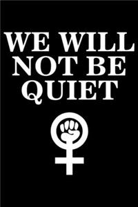 We Will Not Be Quiet