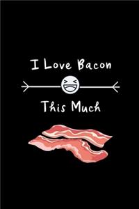 I Love Bacon This Much