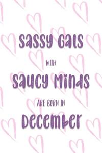 Sassy Gals with Saucy Minds are Born In December