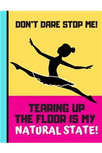 Don't Dare Stop Me (Tearing Up The Floor Is My Natural State)