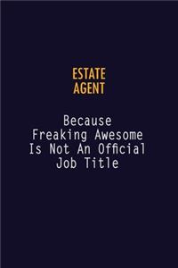 Estate Agent Because Freaking Awesome is not An Official Job Title