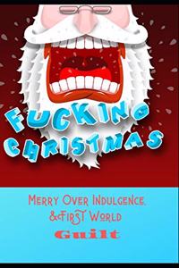 Fucking Christmas: Offensive Rude Adult Merry Father Christmas Card & Gift/Present In One, Humorous Holiday Card For a Bah Humbug Undated Diary and Journal With Lined 