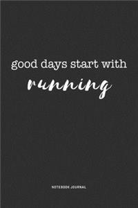 Good Days Start With Running