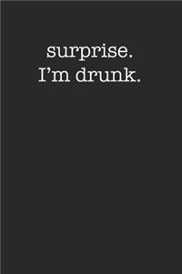 Surprise I'm Drunk Funny 120 Page Notebook Lined Journal Sarcastic Minimal Style