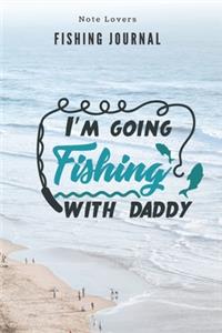 I'm going fishing with daddy - Fishing Journal