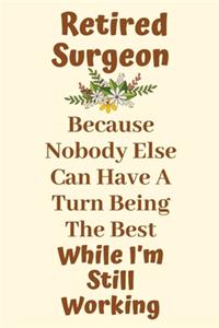 Retired Surgeon Because Nobody Else Can Have A Turn Being The Best While I'm Still Working