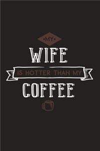 My Wife Is Hotter Than My Coffee