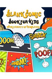 Blank Comic Book for Kids with Variety of Templates: Blank Comic Book for Kids with Variety of Templates: Draw Your Own Comics - Express Your Kids or Teens Talent and Creativity with This Lots of Pages