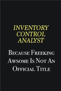 Inventory Control Analyst because freeking awsome is not an official title: Writing careers journals and notebook. A way towards enhancement