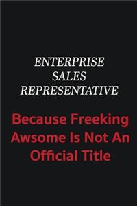 Enterprise Sales Representative because freeking awsome is not an official title