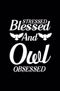 Stressed Blessed And Owl Obsessed