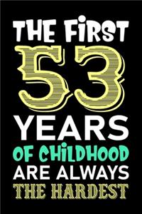 The First 53 Years Of Childhood Are Always The Hardest