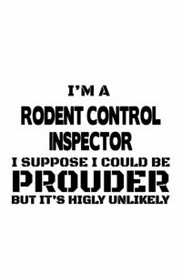 I'm A Rodent Control Inspector I Suppose I Could Be Prouder But It's Highly Unlikely