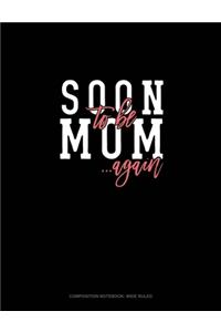 Soon To Be Mom Again